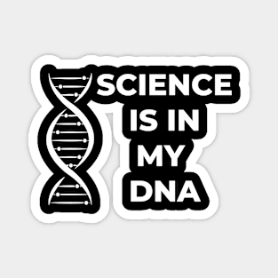 Science is in my DNA funny Magnet