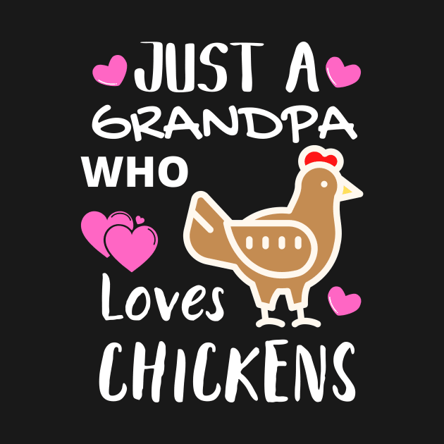 JUST A GRANDPA WHO LOVES CHICKENS | Funny Chicken Quote | Farming Hobby by KathyNoNoise