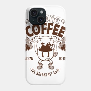 Strong Coffee Gym Phone Case