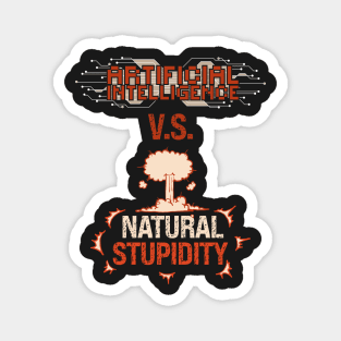 Artificial Intelligence vs  natural stupidity Sarcastic Funny Quote for geek Magnet