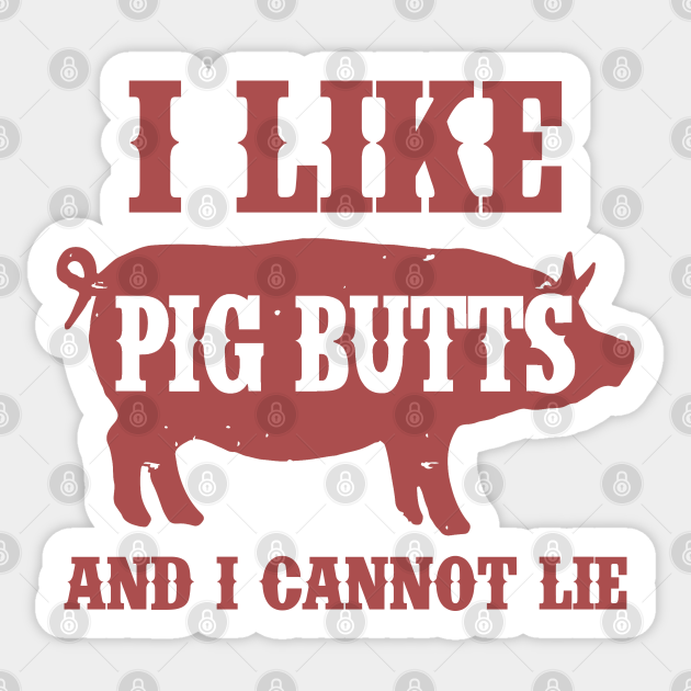 I Like Pig Butts - I Like Pig Butts - Sticker | TeePublic