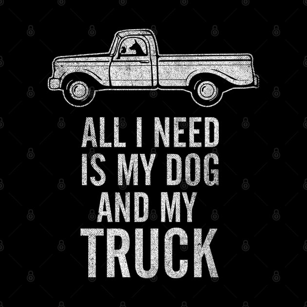 Country Dog - All I Need is My Dog and My Truck design by Vector Deluxe