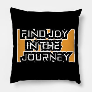 Find Joy In The Journey Motivation Pillow