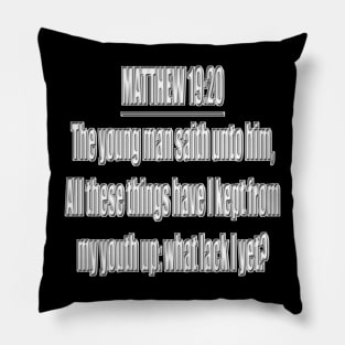 Bible Verse MATTHEW 19:20 Pillow