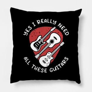 I Need All These Guitars Pillow