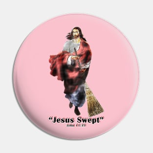 Jesus Swept! Pin