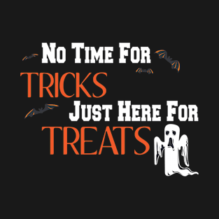 No Time For Tricks Just Here For Treats, Happy Halloween, Happy Day, Kids T-Shirt