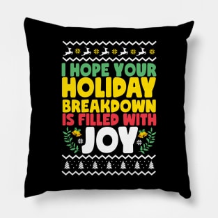 I Hope Your Holiday Breakdown Is Filled With Joy Ugly Christmas Pillow