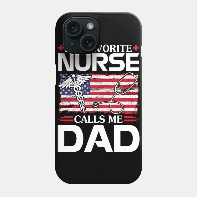 American US Flag Happy To Me My Favorite Nurse Calls Me Dad Phone Case by joandraelliot