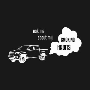 Diesel Power - Ask me about my smoking habits T-Shirt