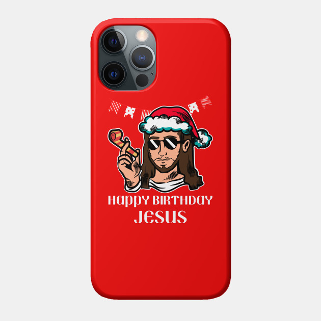 Happy birthday Jesus Christ Christmas - Jesus Christ - Phone Case