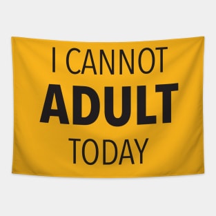 I Cannot Adult Today Tapestry