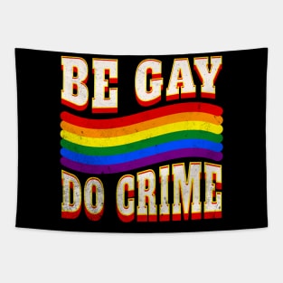 Be Gay Do Crime LGBTQ Pride Ally Bi Pan Trans Funny Tapestry