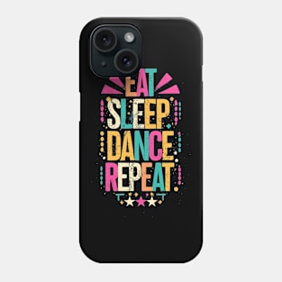 EAT SLEEP DANCE REPEAT Phone Case