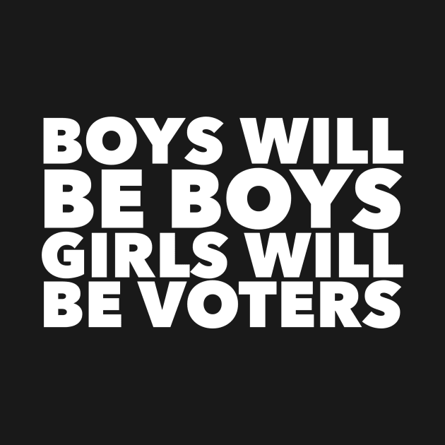 Boys will be boys Girls will be voters by mivpiv