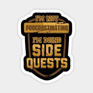 I'm Not Procrastinating I'm Doing Side Quests Magnet