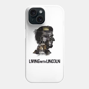 Living with Lincoln Phone Case