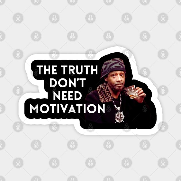 Katt Williams - The Truth don’t need motivation Magnet by UrbanLifeApparel