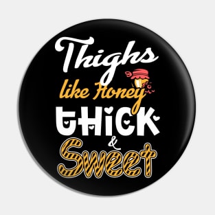 Thighs Like Honey Thick & Sweet Pin