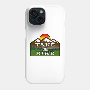 TAKE A HIKE HIKER HIKING MOUNTAINS NATURE OUTDOORS EXPLORE Phone Case