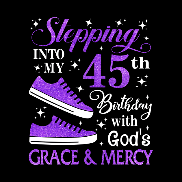 Stepping Into My 45th Birthday With God's Grace & Mercy Bday by MaxACarter