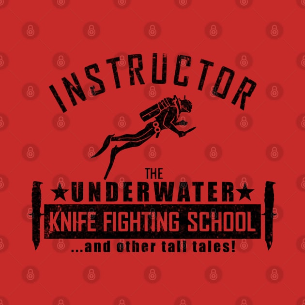 The Underwater Knife Fighting School (distressed) by TCP