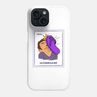 La chancla no! Phone Case