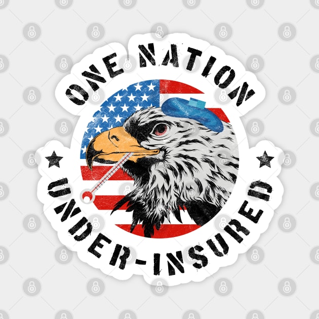 One Nation Under Insured - Pro Universal Healthcare Magnet by GiftTrend