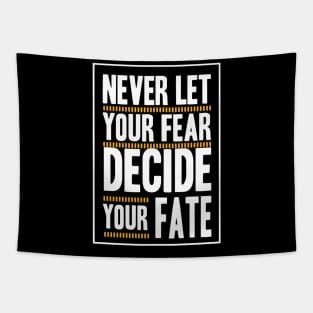 Never Let your Fear Decide your fate Tapestry