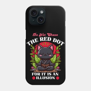 Do Not Chase The Red Dot - Meditation Yoga Cat Phone Case