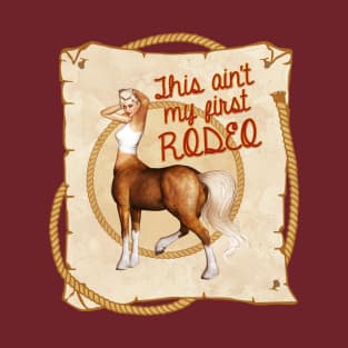 Centaur - Ain't My First Rodeo T-Shirt