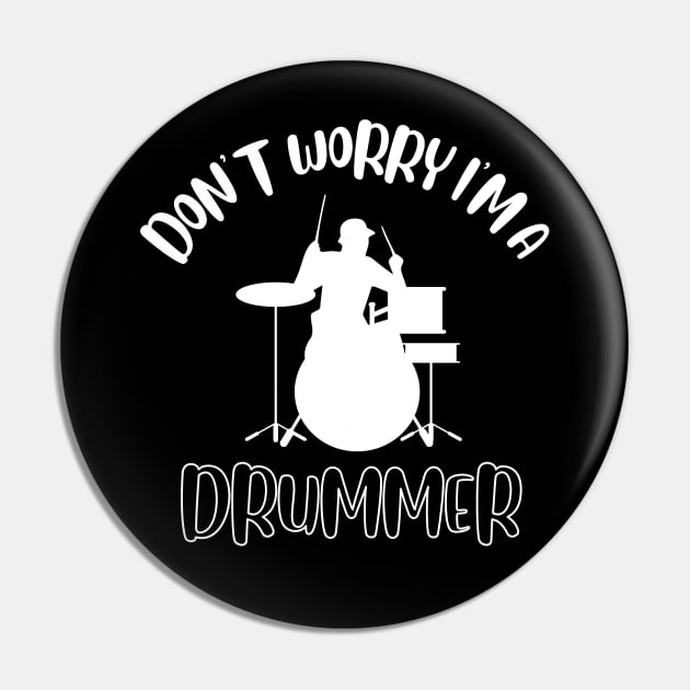 Don't Worry I'm A Drummer Pin by NivousArts