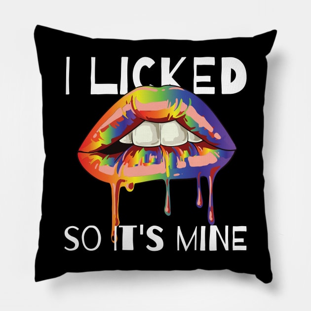 I licked so it s mine LGBT equality Rainbow Lesbian Pillow by Riffize