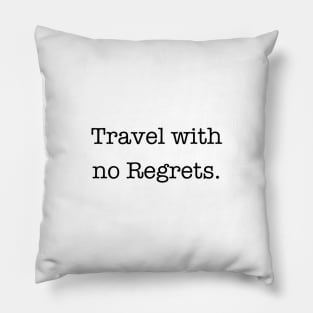 Travel with no Regrets Quote Pillow