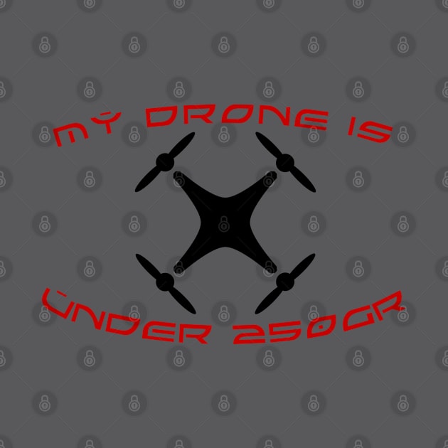 My drone is under 250 gr by YnT art n design