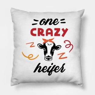 One Crazy Heifer Pillow