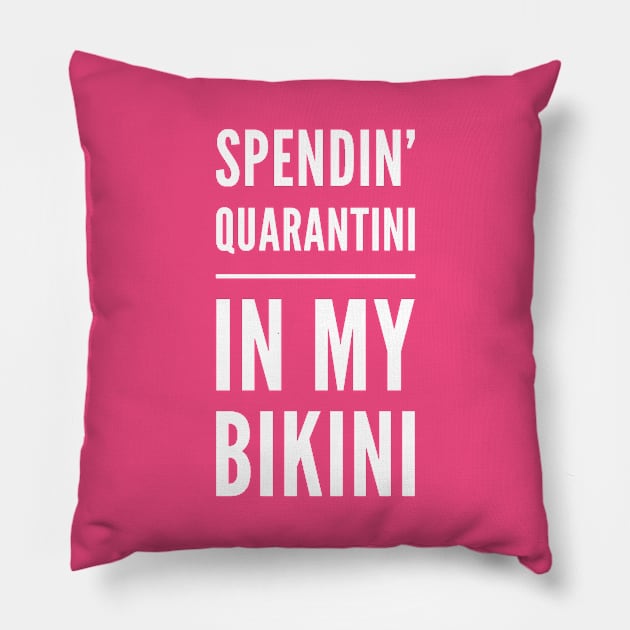 Spendin' Quarantini in my Bikini Pillow by Hello Sunshine