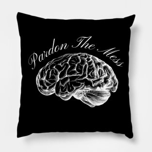 "Pardon The Mess" Brain Graphic Pillow