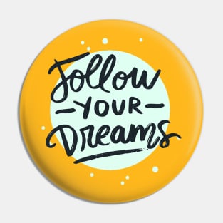 Follow Your Dreams Pin