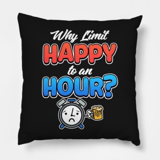 Why Limit Happy To An Hour? Bartender Gifts Pillow