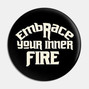 Embrce Your Inner Fire Motivational Pin