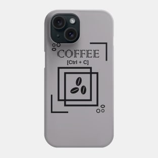 Ctrl + C Coffee T-Shirt Phone Case