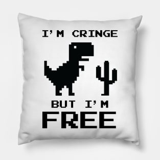 i'm cringe but i'm free Pillow