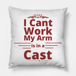 I can't work my arm is in a cast present for fishermen Pillow