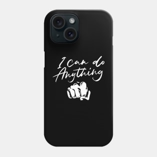 I can do anything! Phone Case