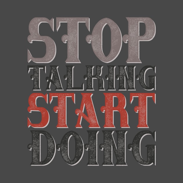 Stop talking start doing by Global Gear