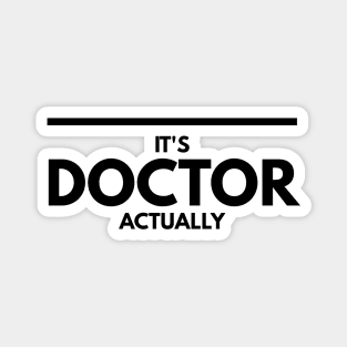 It's Doctor Actually Magnet