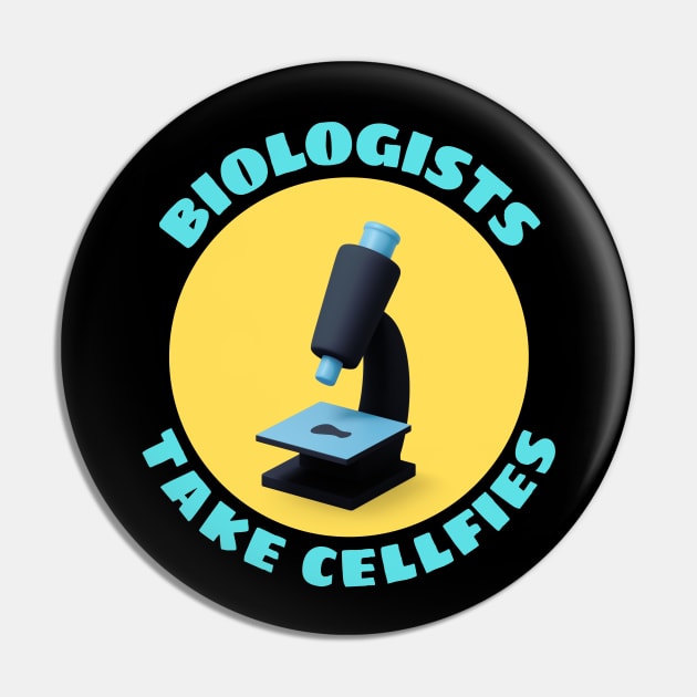 Biologists Take Cellfies | Selfies Pun Pin by Allthingspunny