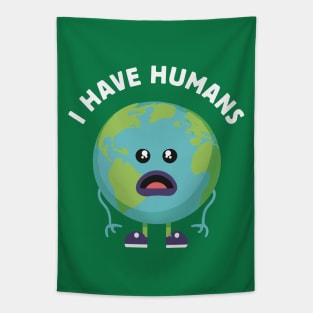 Have Humans - Funny Kawaii Earth Day Tapestry