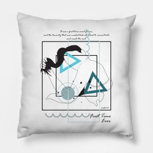 The First Time Ever version 9 Pillow